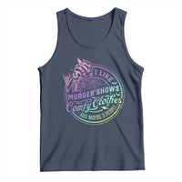 Funny I Like Murder Shows Comfy Clothes And Maybe 3 People Tank Top Crime Show Lover - Wonder Print Shop