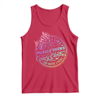 Funny I Like Murder Shows Comfy Clothes And Maybe 3 People Tank Top Crime Show Lover - Wonder Print Shop