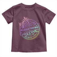 Funny I Like Murder Shows Comfy Clothes And Maybe 3 People Toddler T Shirt Crime Show Lover - Wonder Print Shop