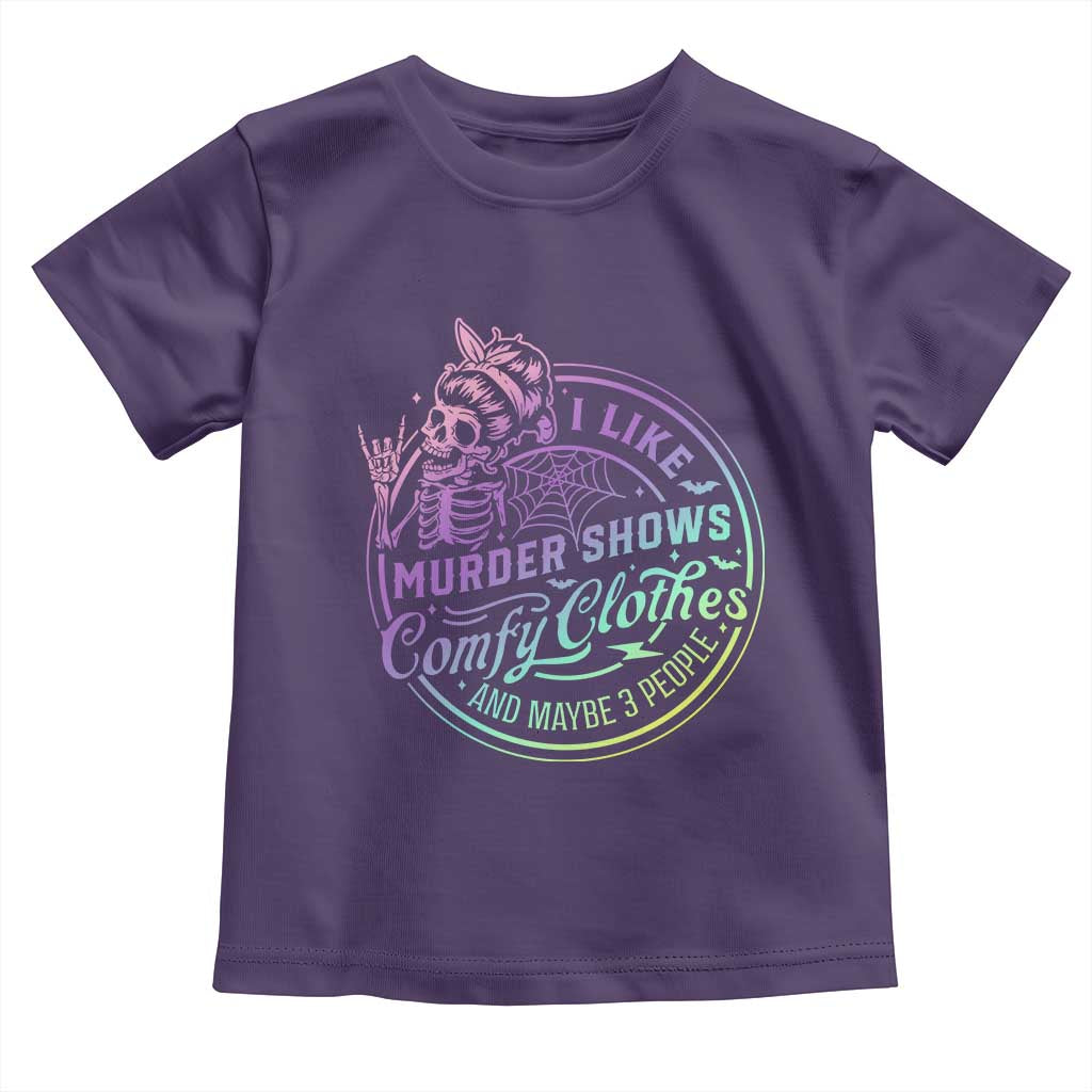 Funny I Like Murder Shows Comfy Clothes And Maybe 3 People Toddler T Shirt Crime Show Lover - Wonder Print Shop
