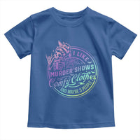 Funny I Like Murder Shows Comfy Clothes And Maybe 3 People Toddler T Shirt Crime Show Lover - Wonder Print Shop