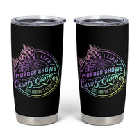 Funny I Like Murder Shows Comfy Clothes And Maybe 3 People Tumbler Cup Crime Show Lover - Wonder Print Shop