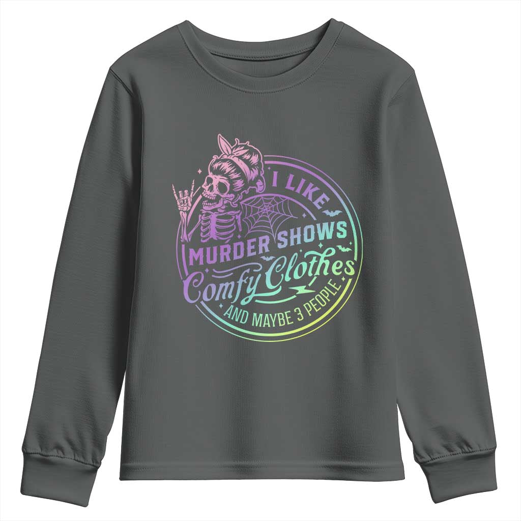 Funny I Like Murder Shows Comfy Clothes And Maybe 3 People Youth Sweatshirt Crime Show Lover - Wonder Print Shop