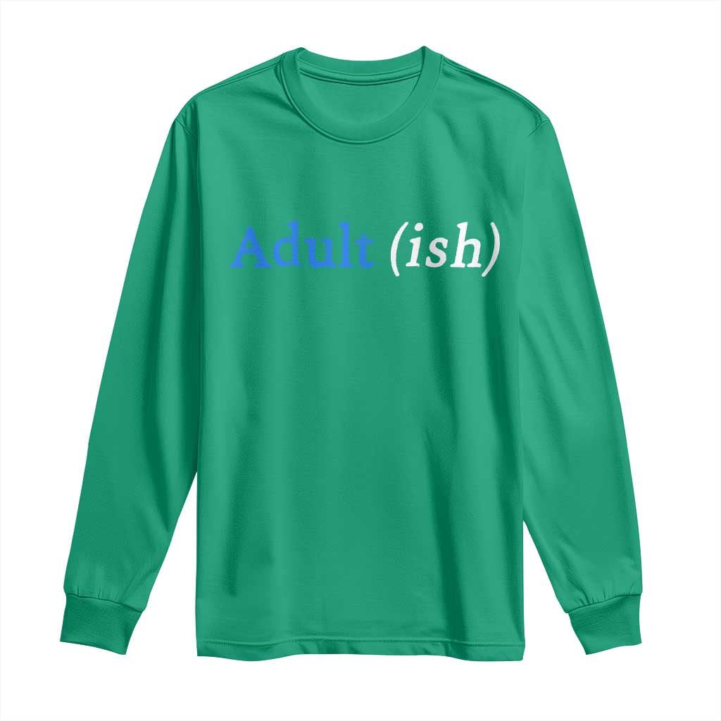 Funny Adultish Adult Sarcasm 18th Birthday Long Sleeve Shirt