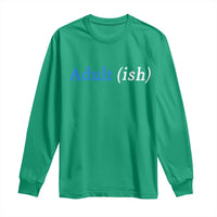 Funny Adultish Adult Sarcasm 18th Birthday Long Sleeve Shirt