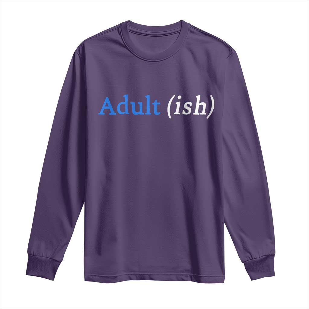 Funny Adultish Adult Sarcasm 18th Birthday Long Sleeve Shirt
