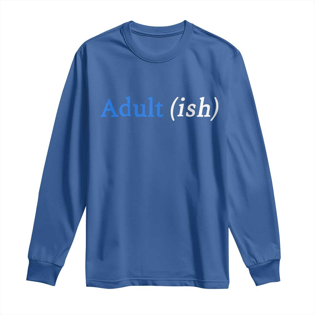 Funny Adultish Adult Sarcasm 18th Birthday Long Sleeve Shirt