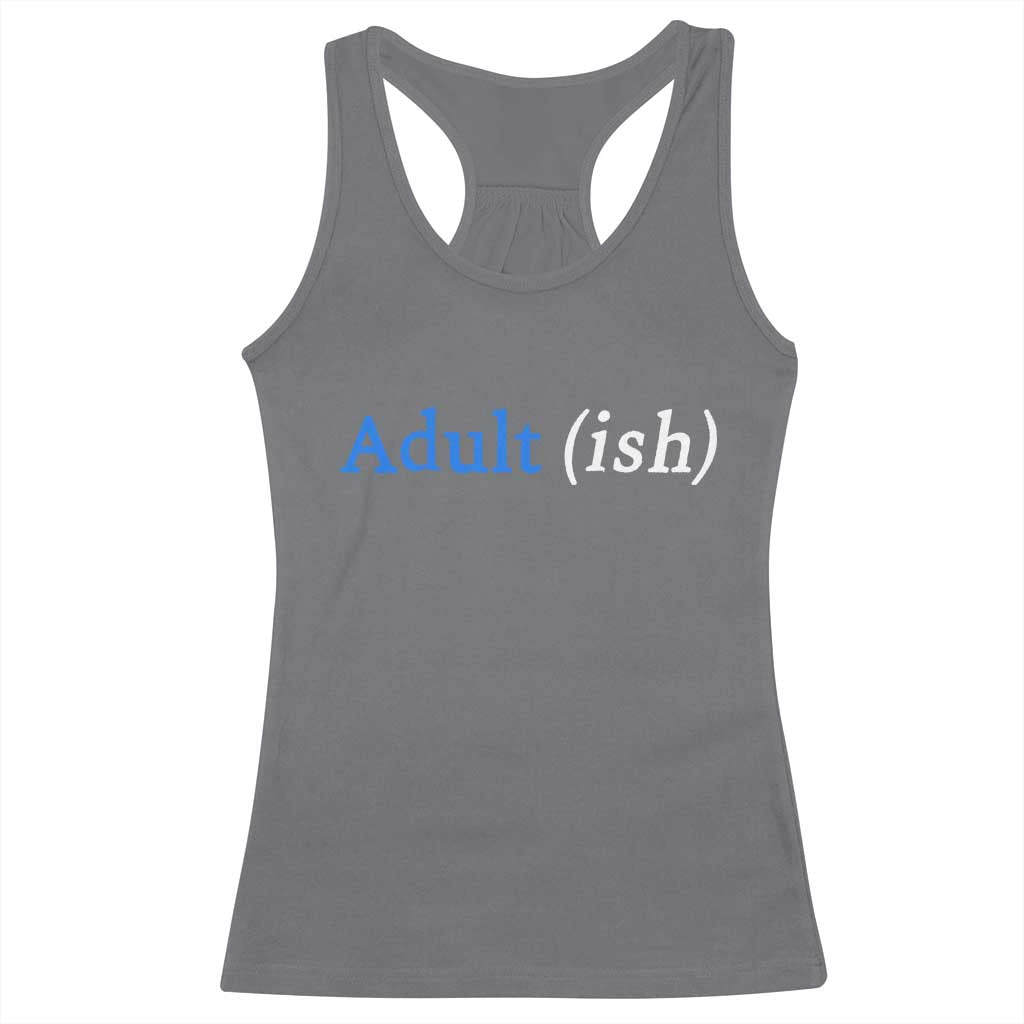 Funny Adultish Adult Sarcasm 18th Birthday Racerback Tank Top