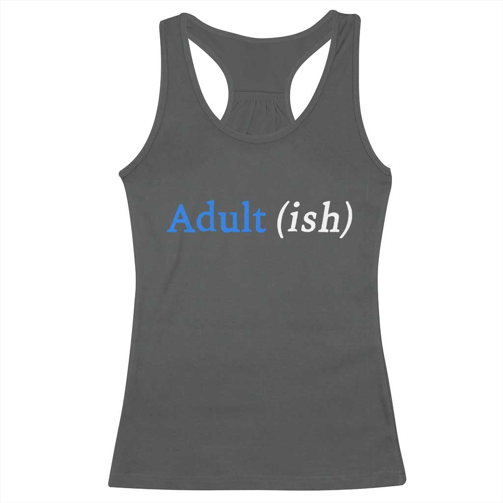 Funny Adultish Adult Sarcasm 18th Birthday Racerback Tank Top
