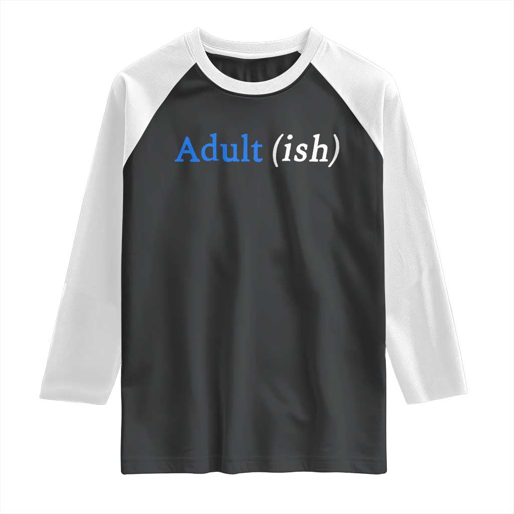Funny Adultish Adult Sarcasm 18th Birthday Raglan Shirt