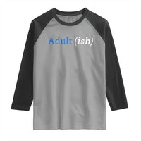 Funny Adultish Adult Sarcasm 18th Birthday Raglan Shirt