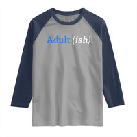 Funny Adultish Adult Sarcasm 18th Birthday Raglan Shirt