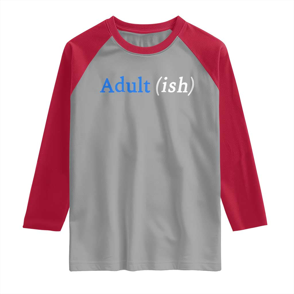 Funny Adultish Adult Sarcasm 18th Birthday Raglan Shirt