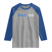Funny Adultish Adult Sarcasm 18th Birthday Raglan Shirt