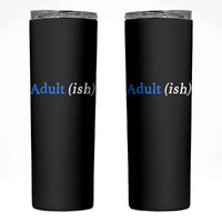 Funny Adultish Adult Sarcasm 18th Birthday Skinny Tumbler