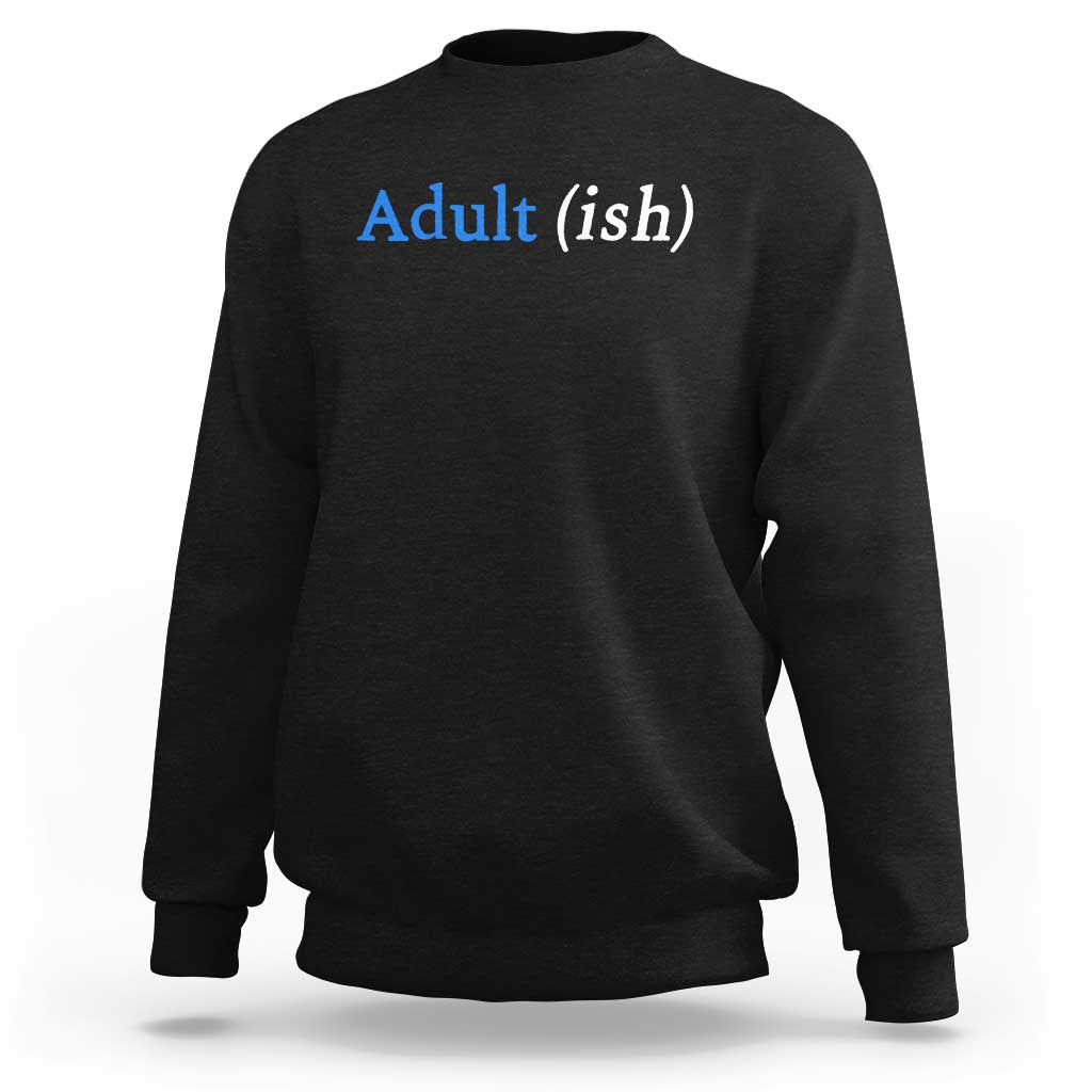 Funny Adultish Adult Sarcasm 18th Birthday Sweatshirt