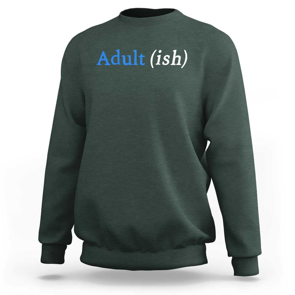 Funny Adultish Adult Sarcasm 18th Birthday Sweatshirt