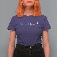 Funny Adultish Adult Sarcasm 18th Birthday T Shirt For Women