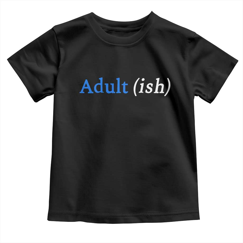 Funny Adultish Adult Sarcasm 18th Birthday Toddler T Shirt