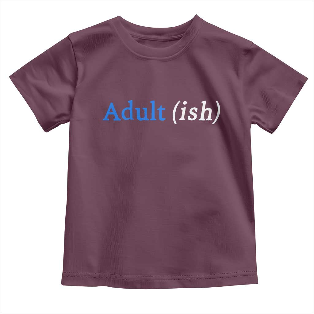 Funny Adultish Adult Sarcasm 18th Birthday Toddler T Shirt