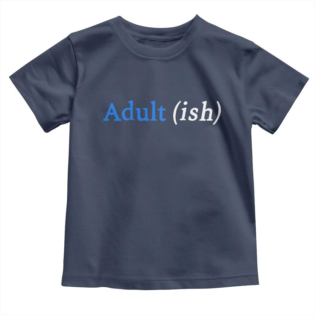 Funny Adultish Adult Sarcasm 18th Birthday Toddler T Shirt