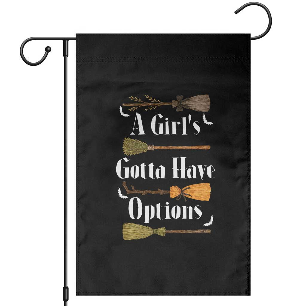 Funny A Girl's Gotta Have Options Garden Flag Broom Witches Halloween - Wonder Print Shop