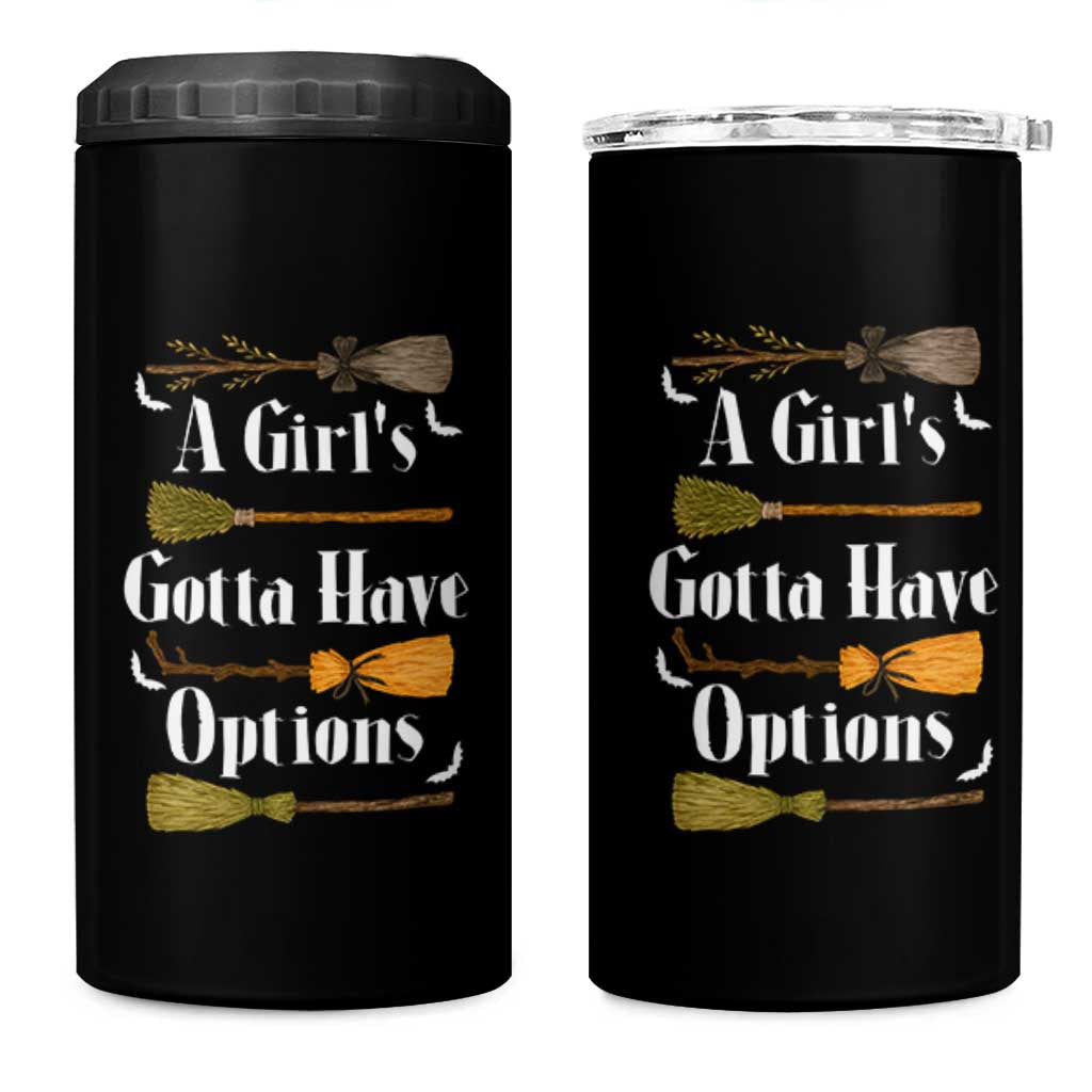 Funny A Girl's Gotta Have Options 4 in 1 Can Cooler Tumbler Broom Witches Halloween - Wonder Print Shop