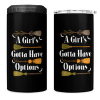 Funny A Girl's Gotta Have Options 4 in 1 Can Cooler Tumbler Broom Witches Halloween - Wonder Print Shop