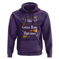 Funny A Girl's Gotta Have Options Hoodie Broom Witches Halloween - Wonder Print Shop