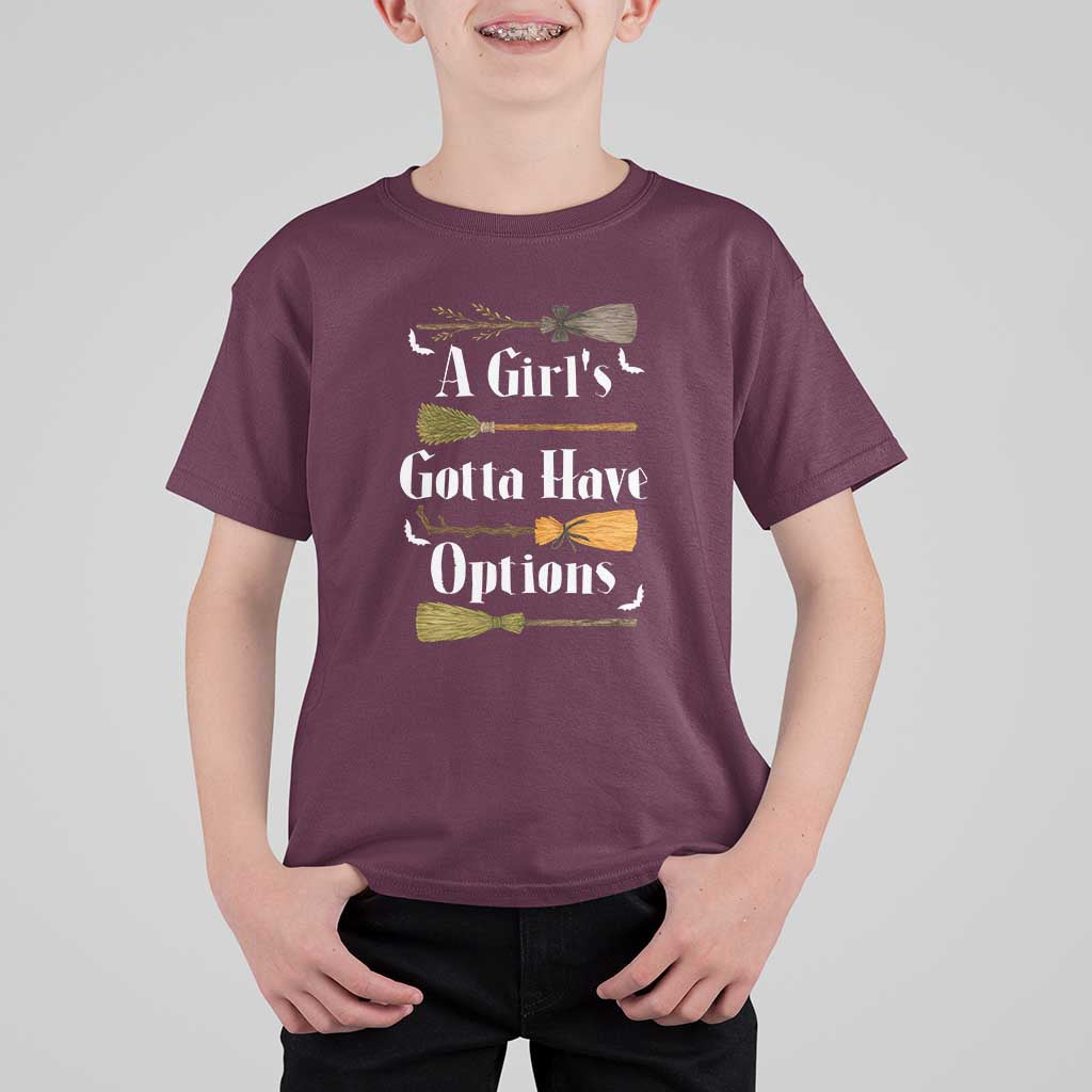 Funny A Girl's Gotta Have Options T Shirt For Kid Broom Witches Halloween - Wonder Print Shop