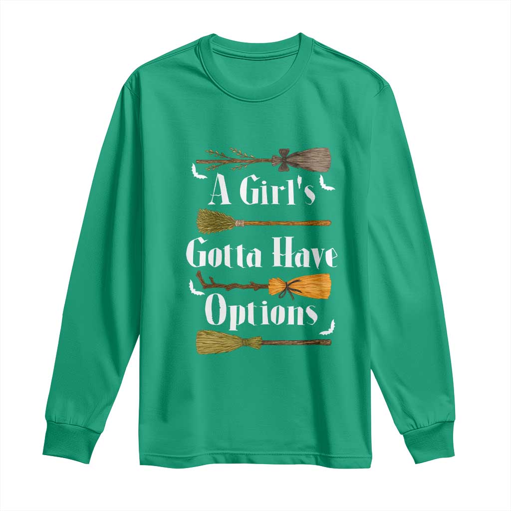 Funny A Girl's Gotta Have Options Long Sleeve Shirt Broom Witches Halloween - Wonder Print Shop