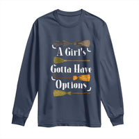 Funny A Girl's Gotta Have Options Long Sleeve Shirt Broom Witches Halloween - Wonder Print Shop