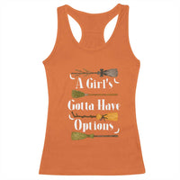 Funny A Girl's Gotta Have Options Racerback Tank Top Broom Witches Halloween - Wonder Print Shop