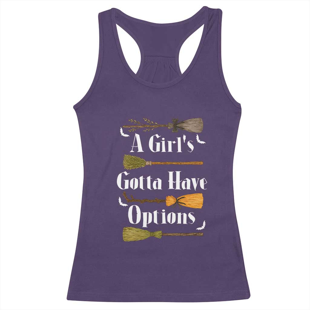 Funny A Girl's Gotta Have Options Racerback Tank Top Broom Witches Halloween - Wonder Print Shop