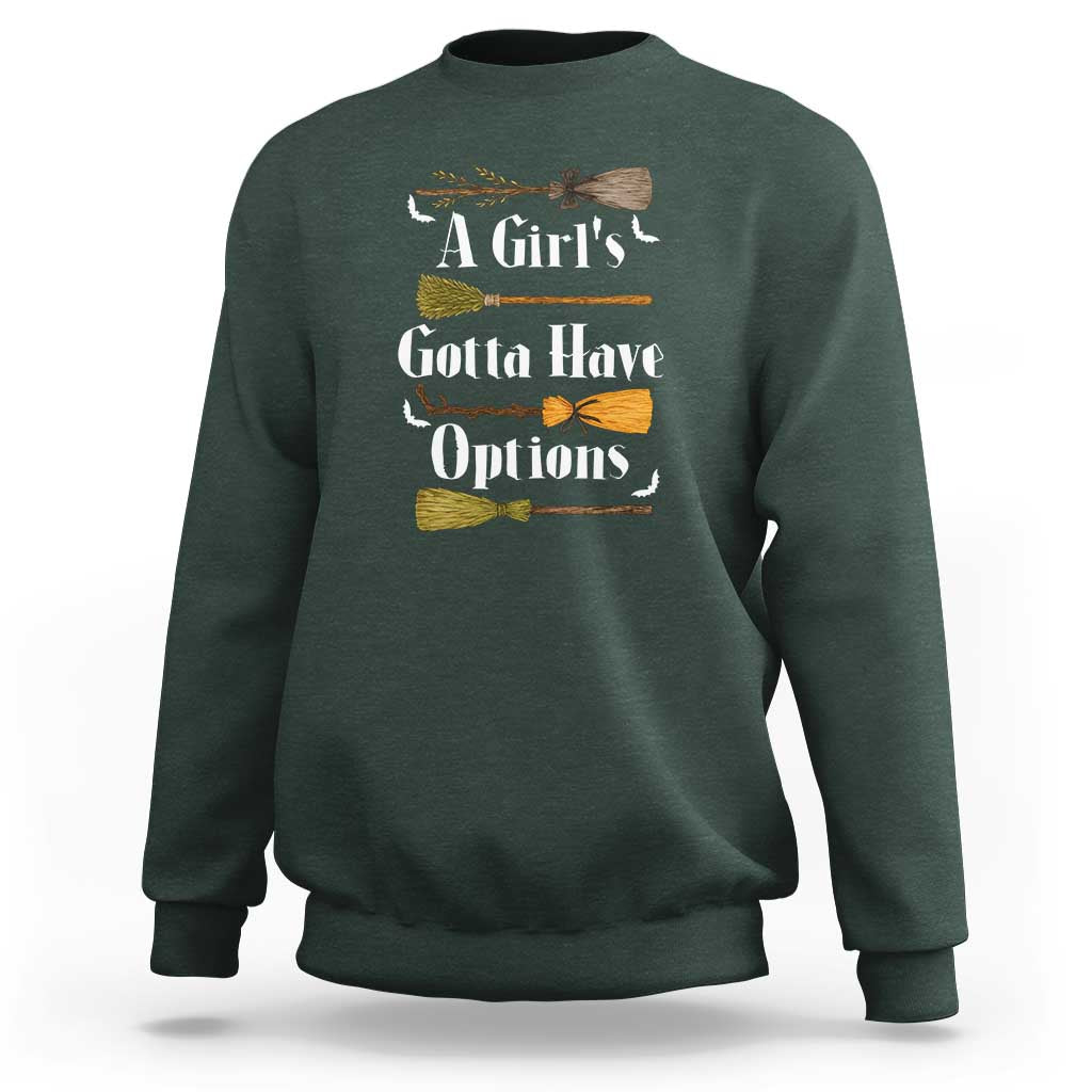 Funny A Girl's Gotta Have Options Sweatshirt Broom Witches Halloween - Wonder Print Shop