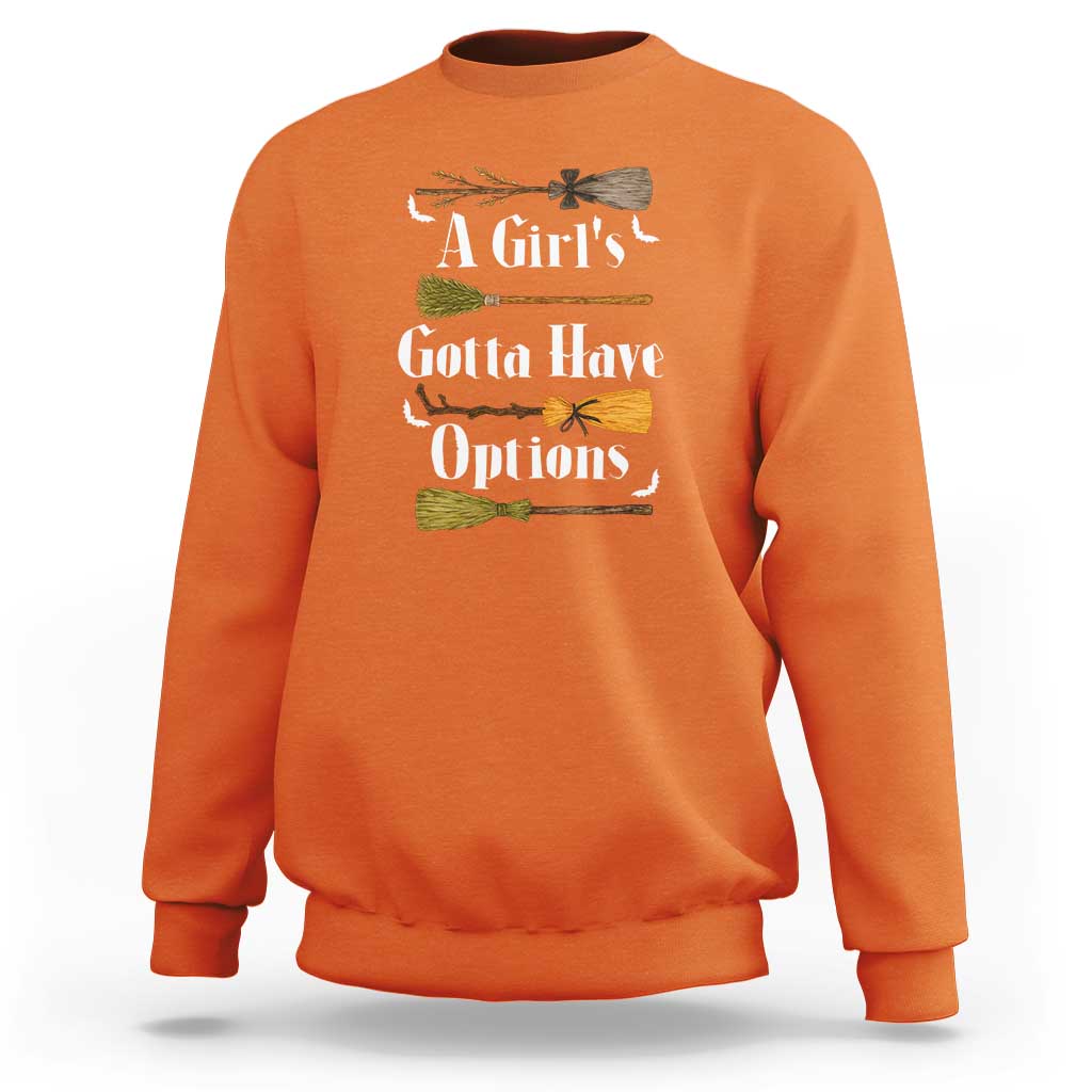 Funny A Girl's Gotta Have Options Sweatshirt Broom Witches Halloween - Wonder Print Shop