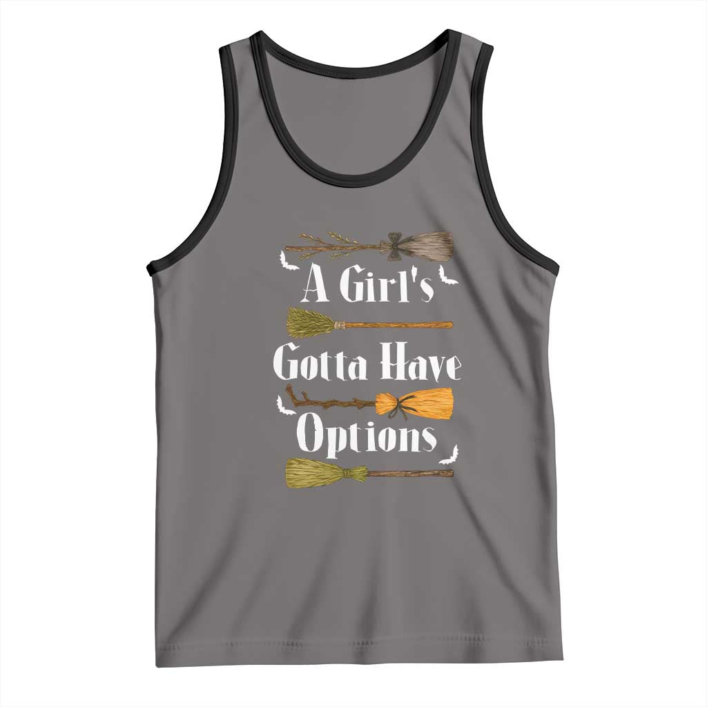 Funny A Girl's Gotta Have Options Tank Top Broom Witches Halloween - Wonder Print Shop