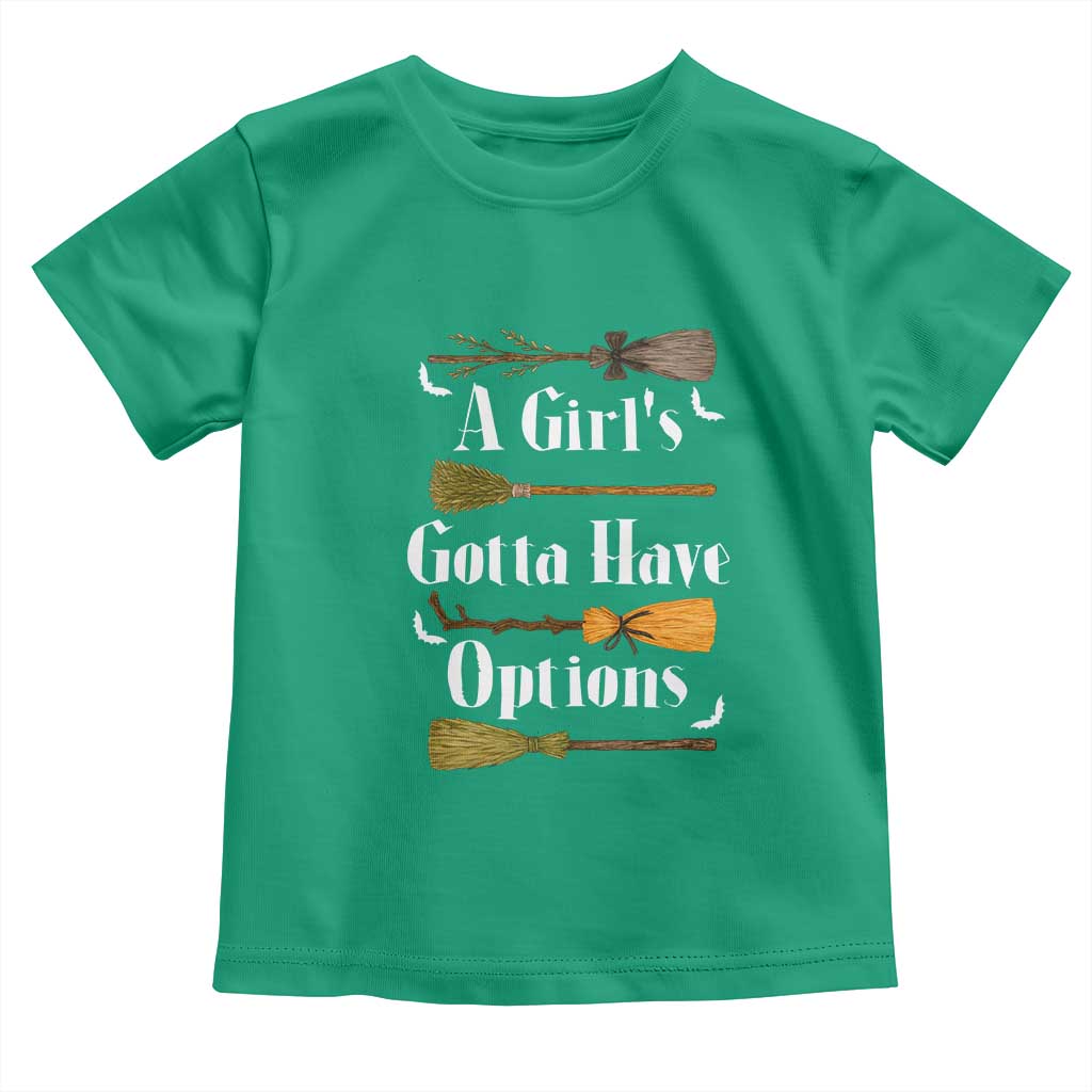 Funny A Girl's Gotta Have Options Toddler T Shirt Broom Witches Halloween - Wonder Print Shop