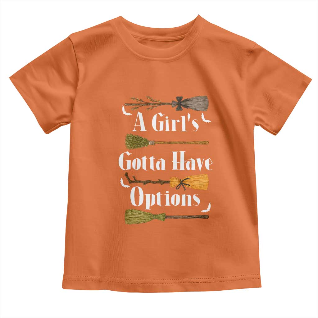 Funny A Girl's Gotta Have Options Toddler T Shirt Broom Witches Halloween - Wonder Print Shop