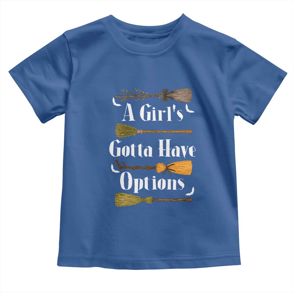 Funny A Girl's Gotta Have Options Toddler T Shirt Broom Witches Halloween - Wonder Print Shop