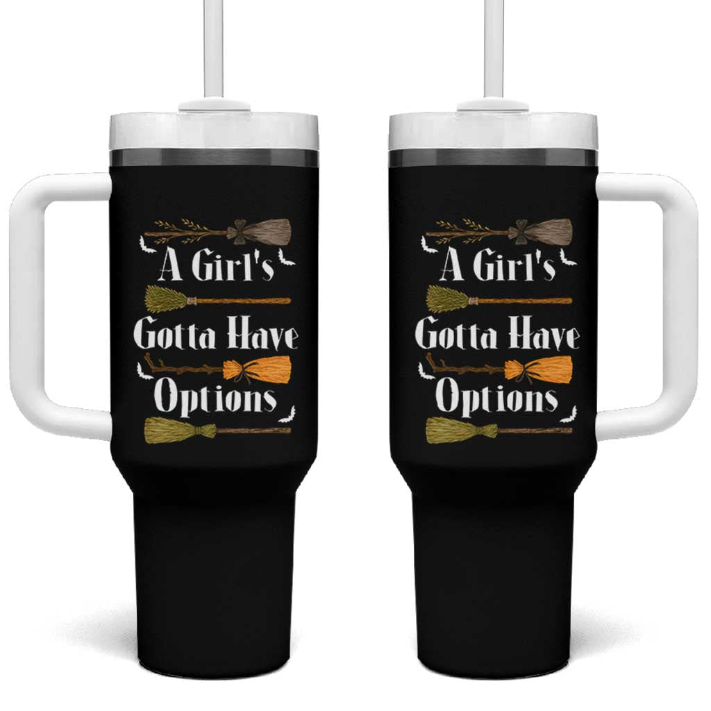 Funny A Girl's Gotta Have Options Tumbler With Handle Broom Witches Halloween - Wonder Print Shop