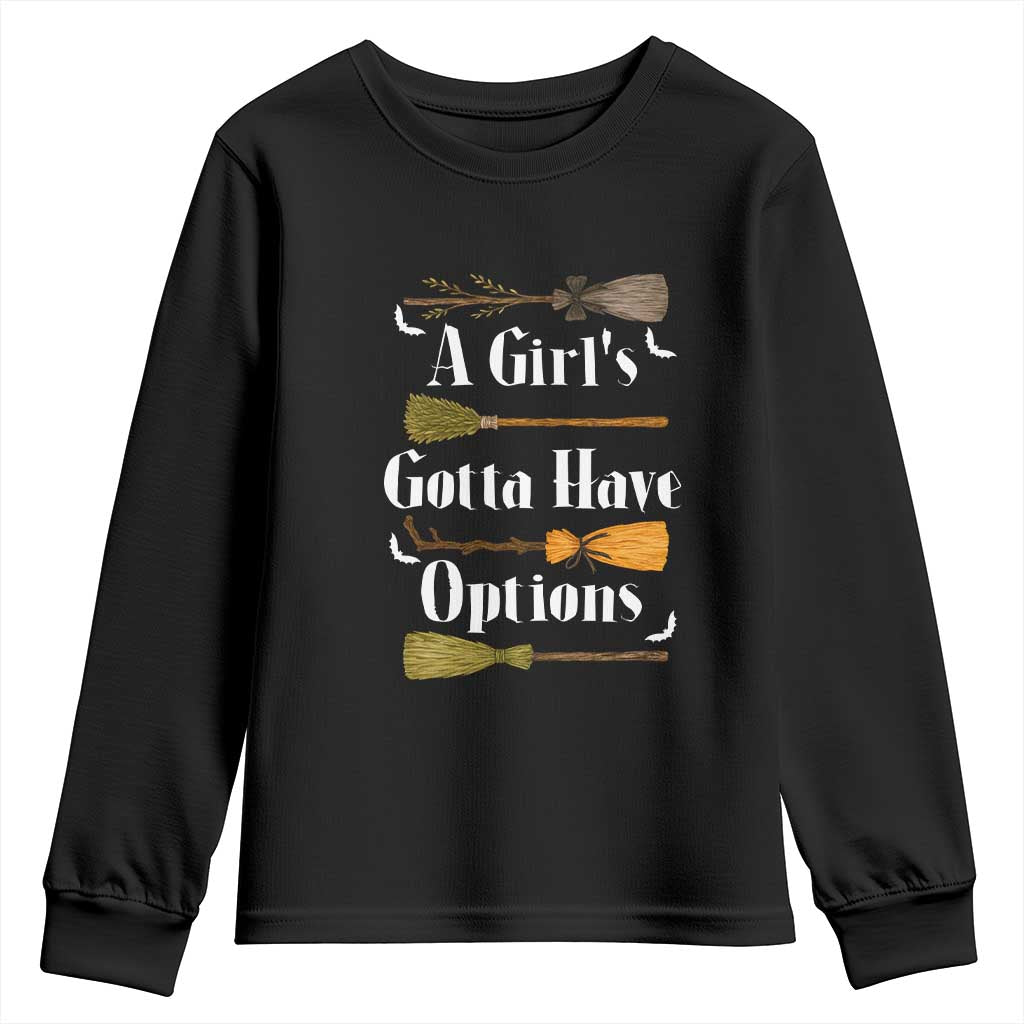 Funny A Girl's Gotta Have Options Youth Sweatshirt Broom Witches Halloween - Wonder Print Shop