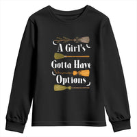 Funny A Girl's Gotta Have Options Youth Sweatshirt Broom Witches Halloween - Wonder Print Shop