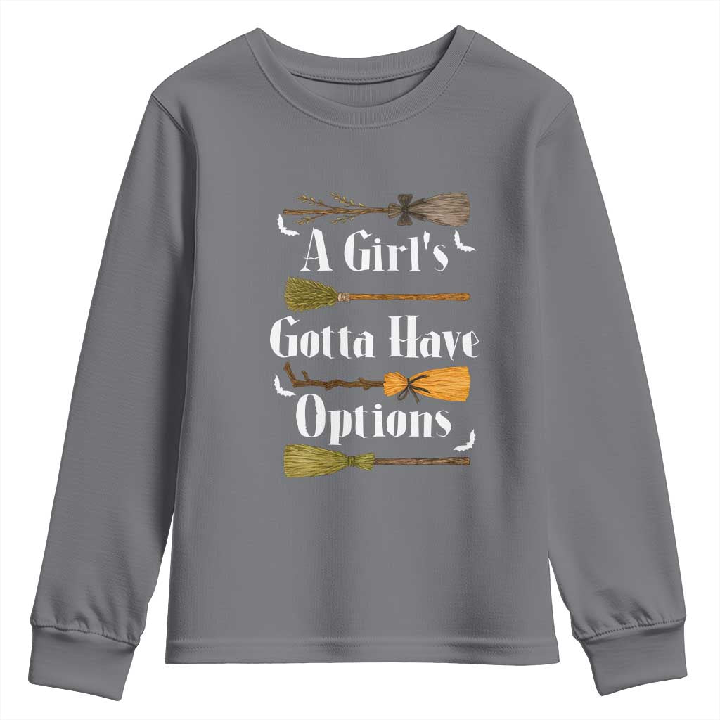 Funny A Girl's Gotta Have Options Youth Sweatshirt Broom Witches Halloween - Wonder Print Shop