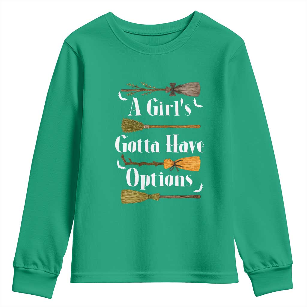 Funny A Girl's Gotta Have Options Youth Sweatshirt Broom Witches Halloween - Wonder Print Shop