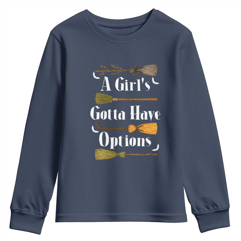 Funny A Girl's Gotta Have Options Youth Sweatshirt Broom Witches Halloween - Wonder Print Shop