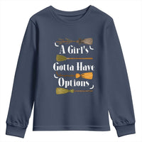Funny A Girl's Gotta Have Options Youth Sweatshirt Broom Witches Halloween - Wonder Print Shop