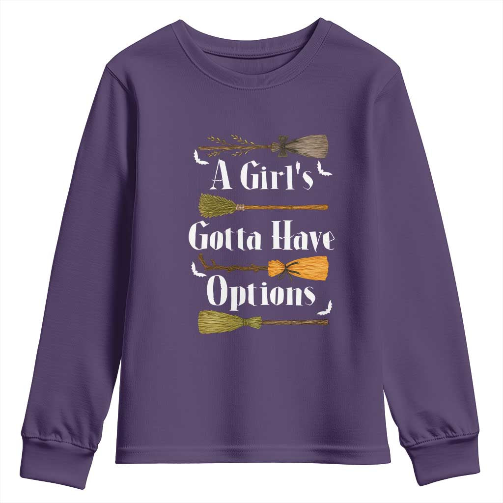 Funny A Girl's Gotta Have Options Youth Sweatshirt Broom Witches Halloween - Wonder Print Shop