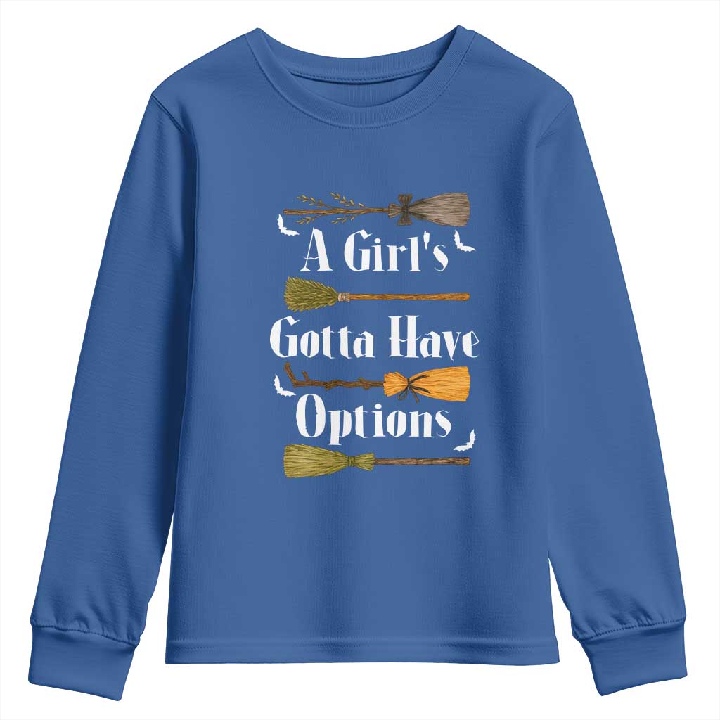 Funny A Girl's Gotta Have Options Youth Sweatshirt Broom Witches Halloween - Wonder Print Shop