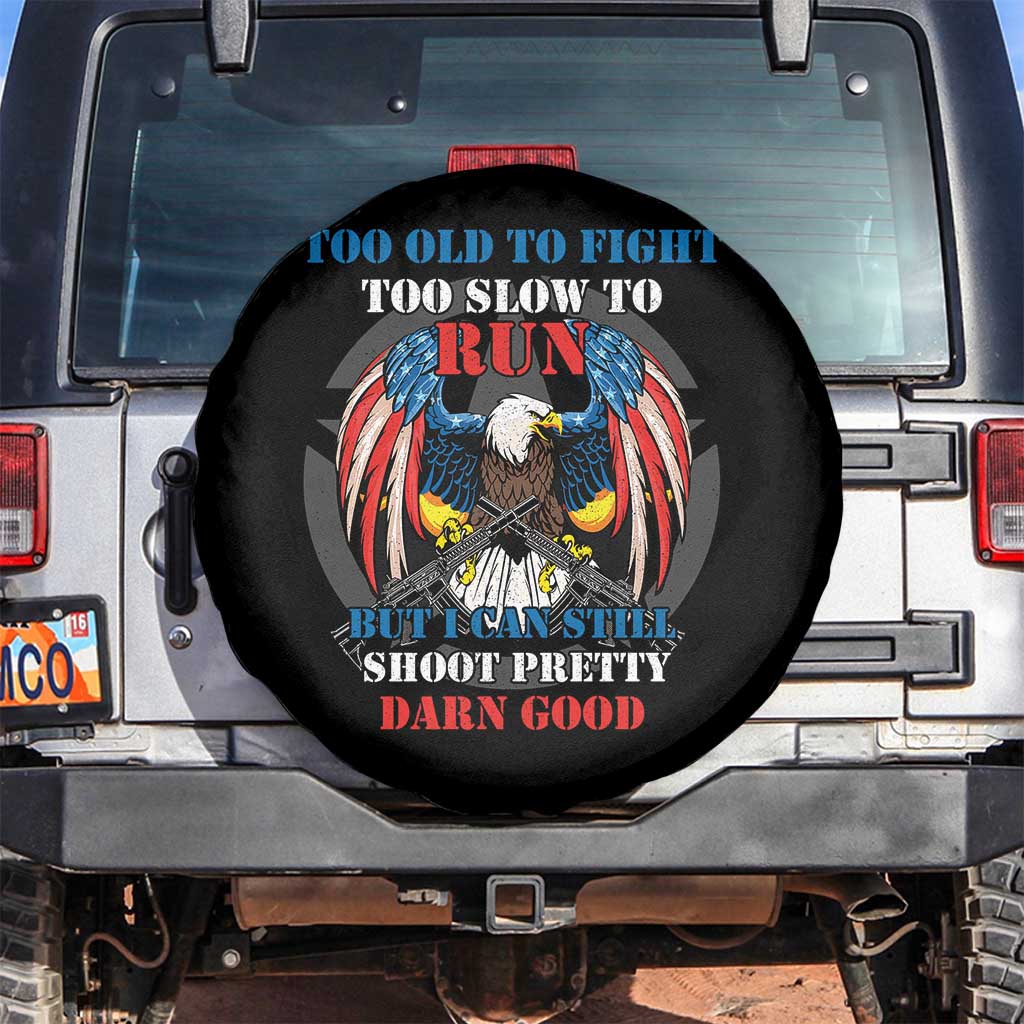 Too Old To Fight Too Slow To Run But I Can Still Shoot Pretty Darn Good Spare Tire Cover Bald Eagle - Wonder Print Shop